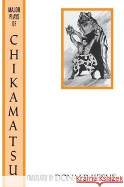 The Major Plays of Chikamatsu Monzaemon Chikamatsu Donald Keene Donald Keene 9780231074155 Columbia University Press