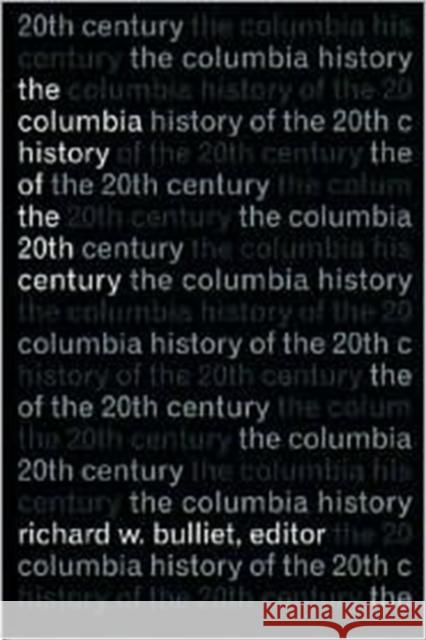 The Columbia History of the 20th Century Bulliet, Richard 9780231076296 Columbia University Press