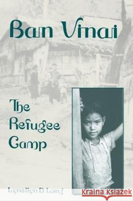 Ban Vinai: The Refugee Camp Long, Lynellyn D. 9780231078634 Columbia University Press