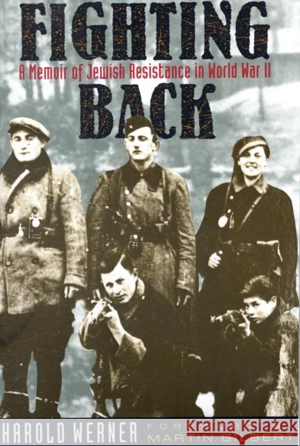 Fighting Back: A Memoir of Jewish Resistance in World War II Werner, Harold 9780231078832 Columbia University Press
