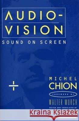 Audio-Vision : Sound on Screen Michel Chion 9780231078986 Columbia University Press