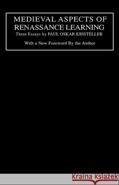 Medieval Aspects of Renaissance Learning Paul Oskar Kristeller 9780231079501 Columbia University Press