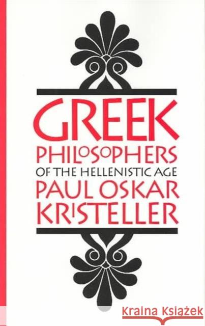 Greek Philosophers of the Hellenistic Age Paul Oskar Kristeller 9780231079525 Columbia University Press