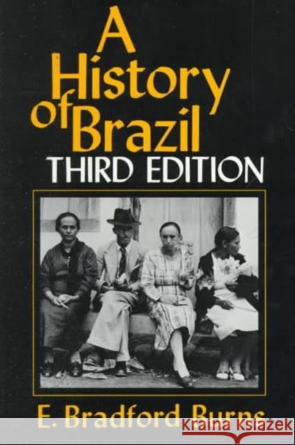 A History of Brazil E. Bradford Burns Burns E. Bradford 9780231079556 Columbia University Press