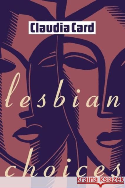 Lesbian Choices Claudia Card 9780231080095 Columbia University Press