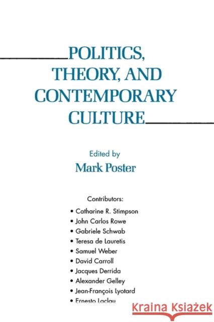 Politics, Theory, and Contemporary Culture Mark Poster 9780231080576 Columbia University Press