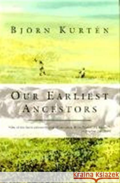 Our Earliest Ancestors Bjorn Kurten Erik J. Friis 9780231080613 Columbia University Press