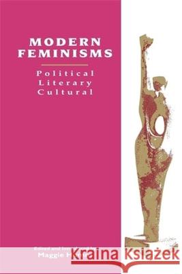 Modern Feminisms: Political, Literary, Cultural Maggie Humm 9780231080736 Columbia University Press