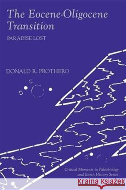 The Eocene-Oligocene Transition: Paradise Lost Prothero, Donald R. 9780231080910