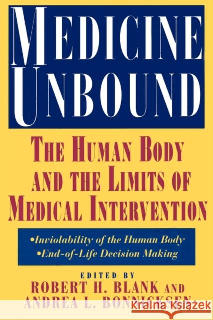 Medicine Unbound: The Human Body and the Limits of Medical Intervention: Emerging Issues in Biomedical Policy Blank, Robert H. 9780231081498