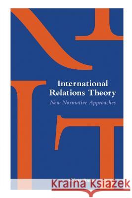 International Relations Theory: New Normative Approaches Chris Brown 9780231081511 Columbia University Press