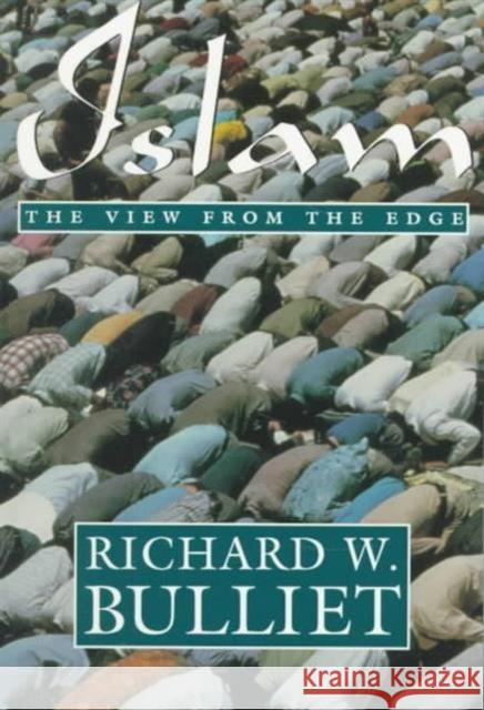 Islam View from Edge Bulliet, Richard 9780231082198 Columbia University Press