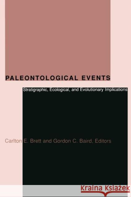 Paleontological Events: Stratigraphic, Ecological, and Evolutionary Implications Brett, Carlton 9780231082501 Columbia University Press