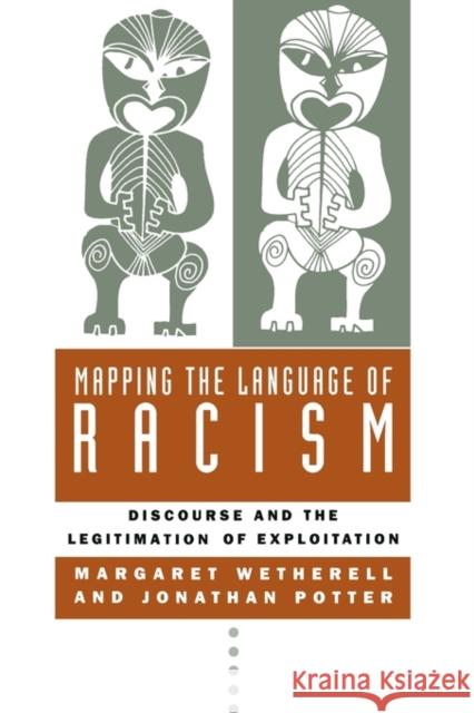 Mapping the Language of Racism: Discourse and the Legitimation of Exploitation Wetherell, Margaret 9780231082617