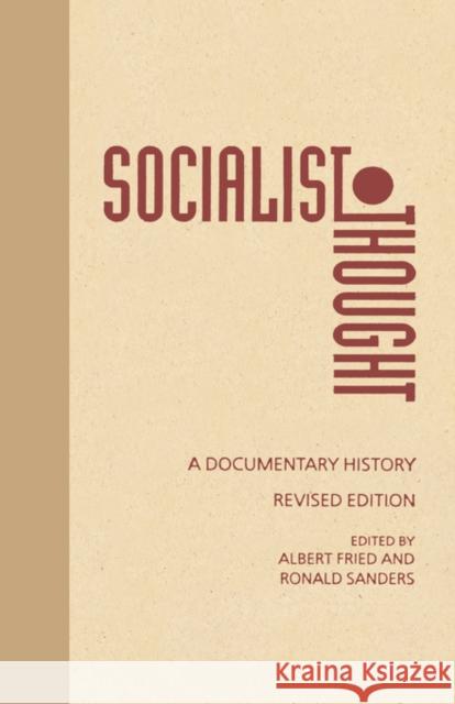 Socialist Thought: A Documentary History Fried, Albert 9780231082648 Columbia University Press