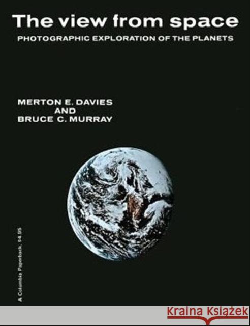 The View from Space: Photographic Exploration of the Planets Davies, Merton 9780231083300