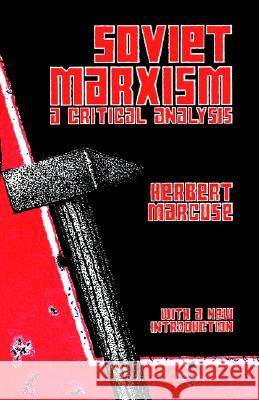 Soviet Marxism: A Critical Analysis Marcuse, Herbert 9780231083799 Columbia University Press