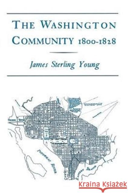 The Washington Community, 1800-1888 James Sterling Young 9780231083812 Columbia University Press