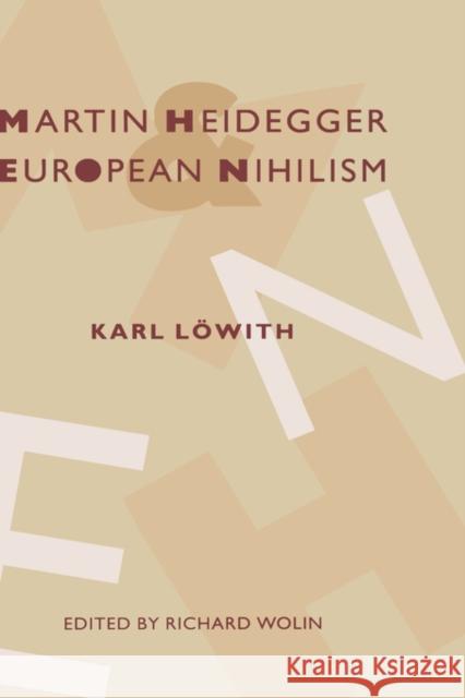 Martin Heidegger and European Nihilism Karl Lowith Richard Wolin Gary Steiner 9780231084062 Columbia University Press