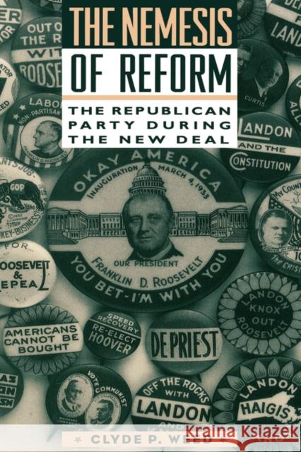 Nemesis of Reform: The Republican Party During the New Deal Weed, Clyde 9780231084864