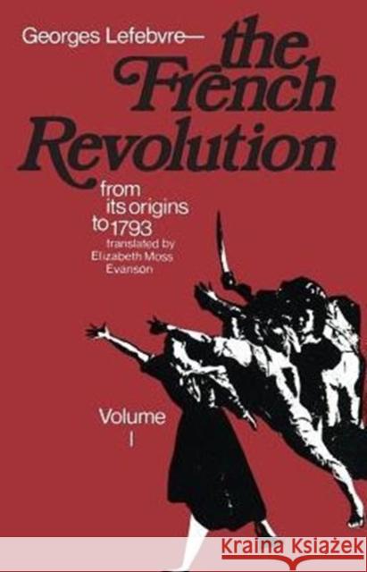 The French Revolution: From Its Origins to 1793 Lefebvre, Georges 9780231085984