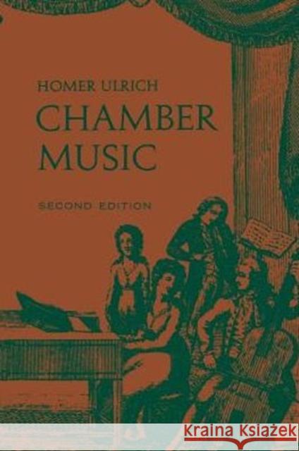 Chamber Music: Second Edition Ulrich, Homer 9780231086172 Columbia University Press
