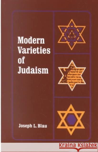 Modern Varieties of Judaism Joseph L. Blau 9780231086684 Columbia University Press