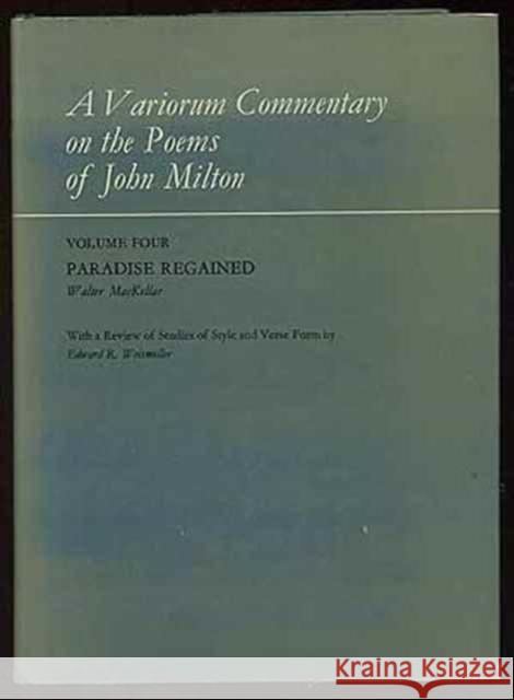 A Variorum Commentary of the Poems of John Milton: Paradise Regained Mackellar, Walter 9780231088831 Columbia University Press