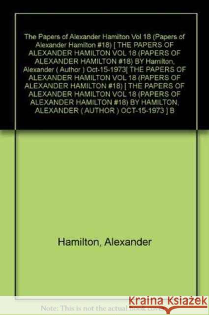 The Papers of Alexander Hamilton: Additional Letters 1777-1802, and Cumulative Index, Volumes I-XXVII Hamilton, Alastair 9780231089173 Columbia University Press
