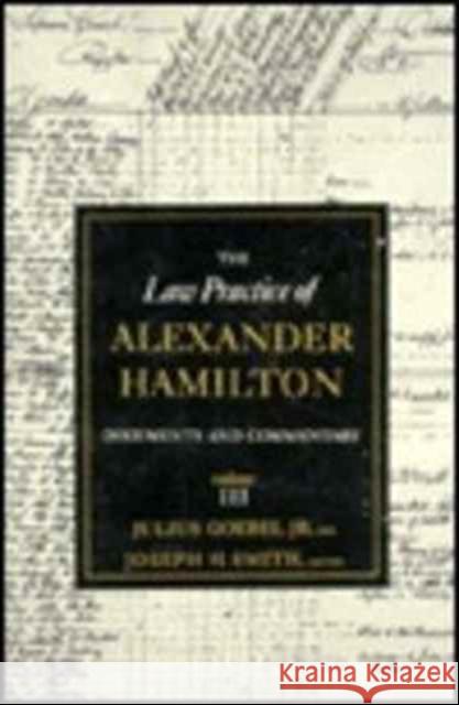 The Law Practice of Alexander Hamilton Julius L. Goebel Joseph H. Smith 9780231089463