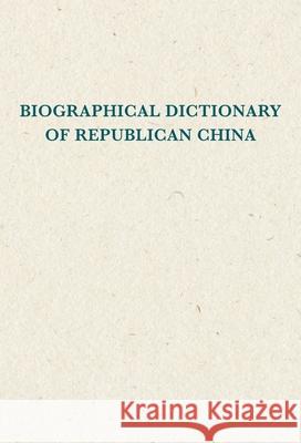 Biographical Dictionary of Republican China Krompart, Janet 9780231089555 Columbia University Press