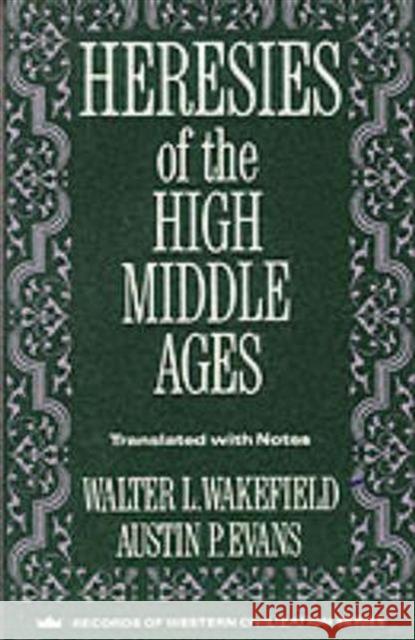Heresies of the High Middle Ages  Wakefield 9780231096324