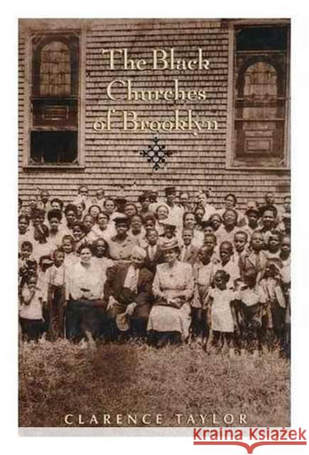 The Black Churches of Brooklyn Clarence Taylor 9780231099806 Columbia University Press