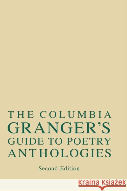 Columbia Granger's (R) Guide to Poetry Anthologies William Katz Linda Sternberg Katz Esther Crain 9780231101042 