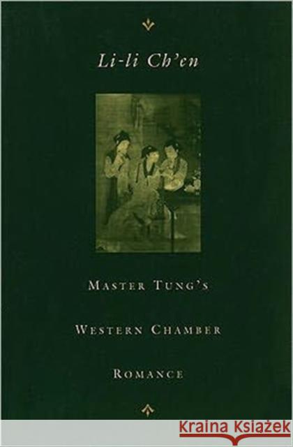 Master Tung's Western Chamber Romance Chieh-Yuan Tung Jieyuan Dong Li-Li Ch'en 9780231101196 Columbia University Press