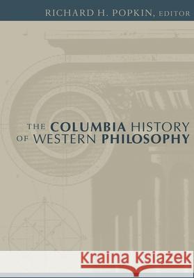 The Columbia History of Western Philosophy Richard H. Popkin 9780231101288 Columbia University Press