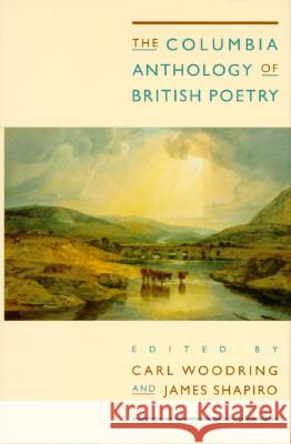The Columbia Anthology of British Poetry Carl Woodring James Shapiro 9780231101806 Columbia University Press