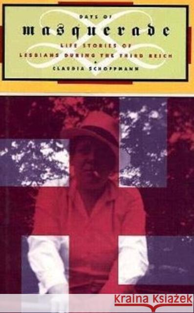 Days of Masquerade : Life Stories of Lesbian Women During the Third Reich Claudia Schoppmann Allison Brown 9780231102209 Columbia University Press
