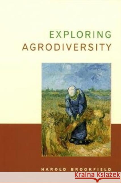 Exploring Agrodiversity Harold Brookfield H. C. Brookfield 9780231102339 Columbia University Press