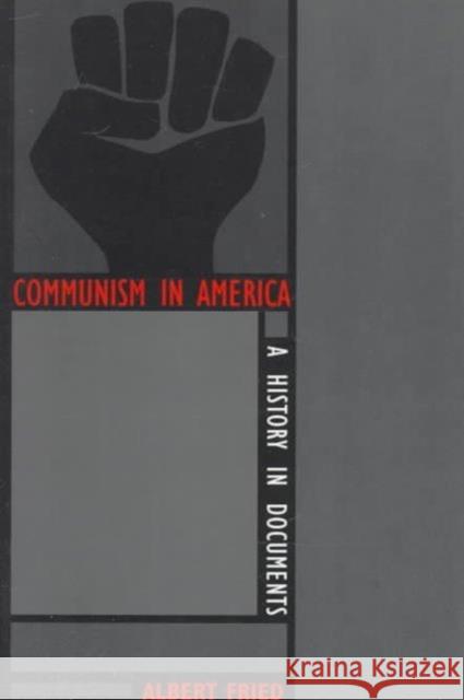 Communism in America: A History in Documents Fried, Albert 9780231102353 Columbia University Press