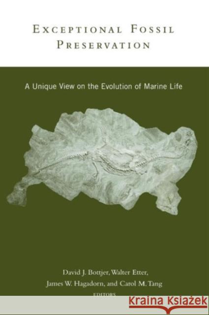 Exceptional Fossil Preservation: A Unique View on the Evolution of Marine Life Bottjer, David 9780231102544