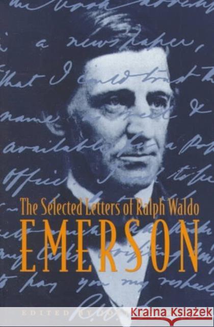 The Selected Letters of Ralph Waldo Emerson Joel Myerson Ralph Waldo Emerson 9780231102810 Columbia University Press