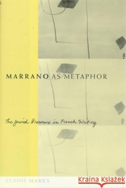 Marrano as Metaphor: The Jewish Presence in French Writing Marks, Elaine 9780231103084 Columbia University Press