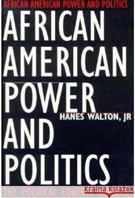 African American Power and Politics: The Political Context Variable Walton, Hanes 9780231104197 Columbia University Press