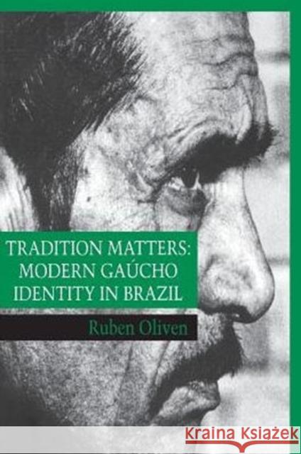 Tradition Matters: Modern Gaúcho Identity in Brazil Oliven, Ruben 9780231104258 Columbia University Press