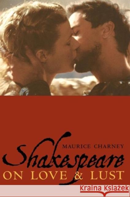 Shakespeare on Love & Lust Charney, Maurice 9780231104296 Columbia University Press