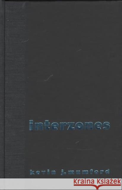 Interzones: Black/White Sex Districts in Chicago and New York in the Early Twentieth Century Mumford, Kevin 9780231104920