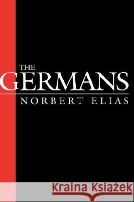 The Germans Norbert Elias Mennell                                  Eric Dunning 9780231105620 Columbia University Press