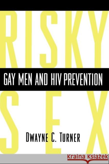 Risky Sex?: Gay Men and HIV Prevention Turner, Dwayne 9780231105750 Columbia University Press