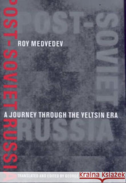 Post-Soviet Russia: A Journey Through the Yeltsin Era Medvedev, Roy A. 9780231106061 Columbia University Press